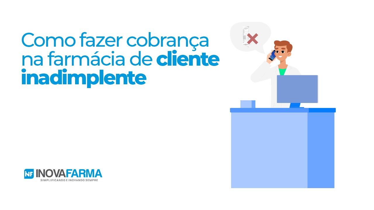 Como fazer cobrança na farmácia de cliente inadimplente