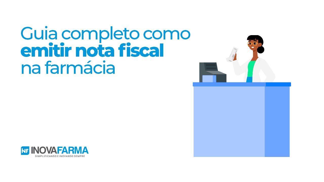 Guia Completo: como emitir nota fiscal na farmácia