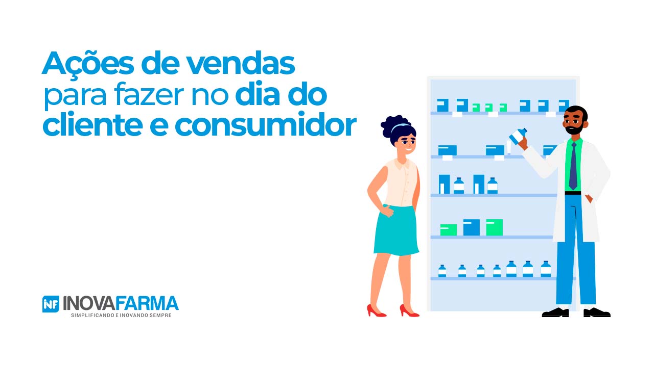 5 ações de vendas em farmácia para fazer no dia do cliente e no dia mundial  do consumidor » Blog InovaFarma
