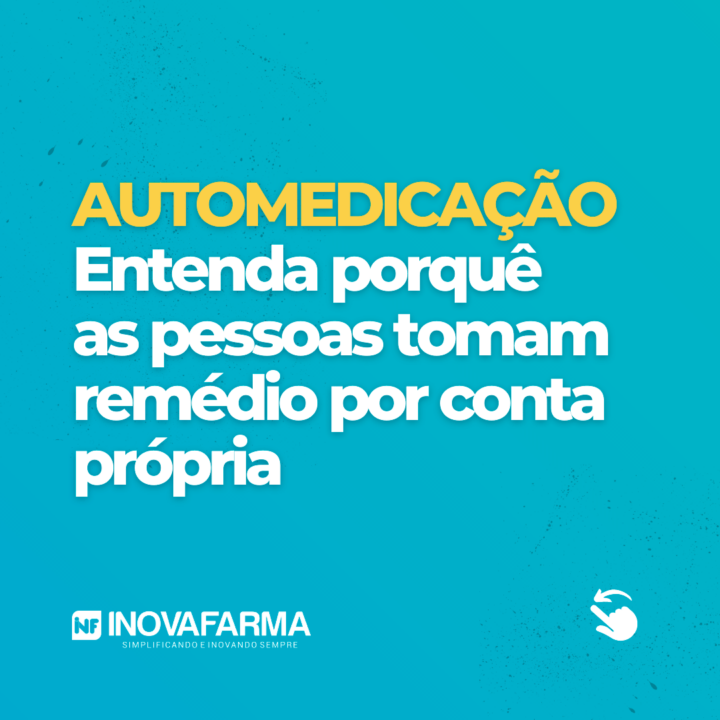 Entenda o que é automedicação no Brasil