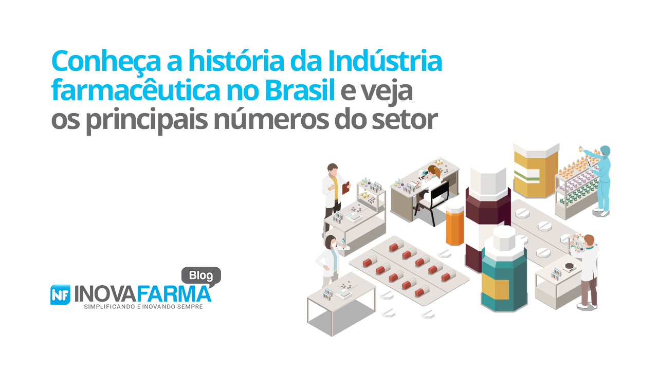 Conheça a história da Indústria farmacêutica no Brasil e saiba os principais números do setor