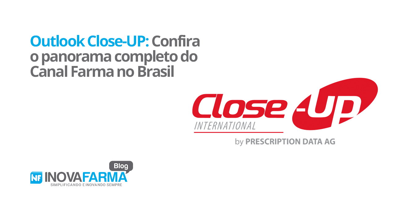 Outlook Close-UP Confira o panorama completo do Canal Farma no Brasil