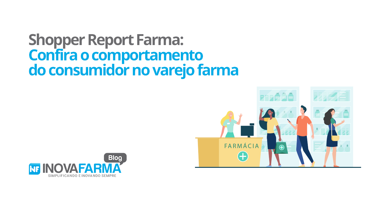 Shopper Report Farma Confira o comportamento do consumidor no varejo farma