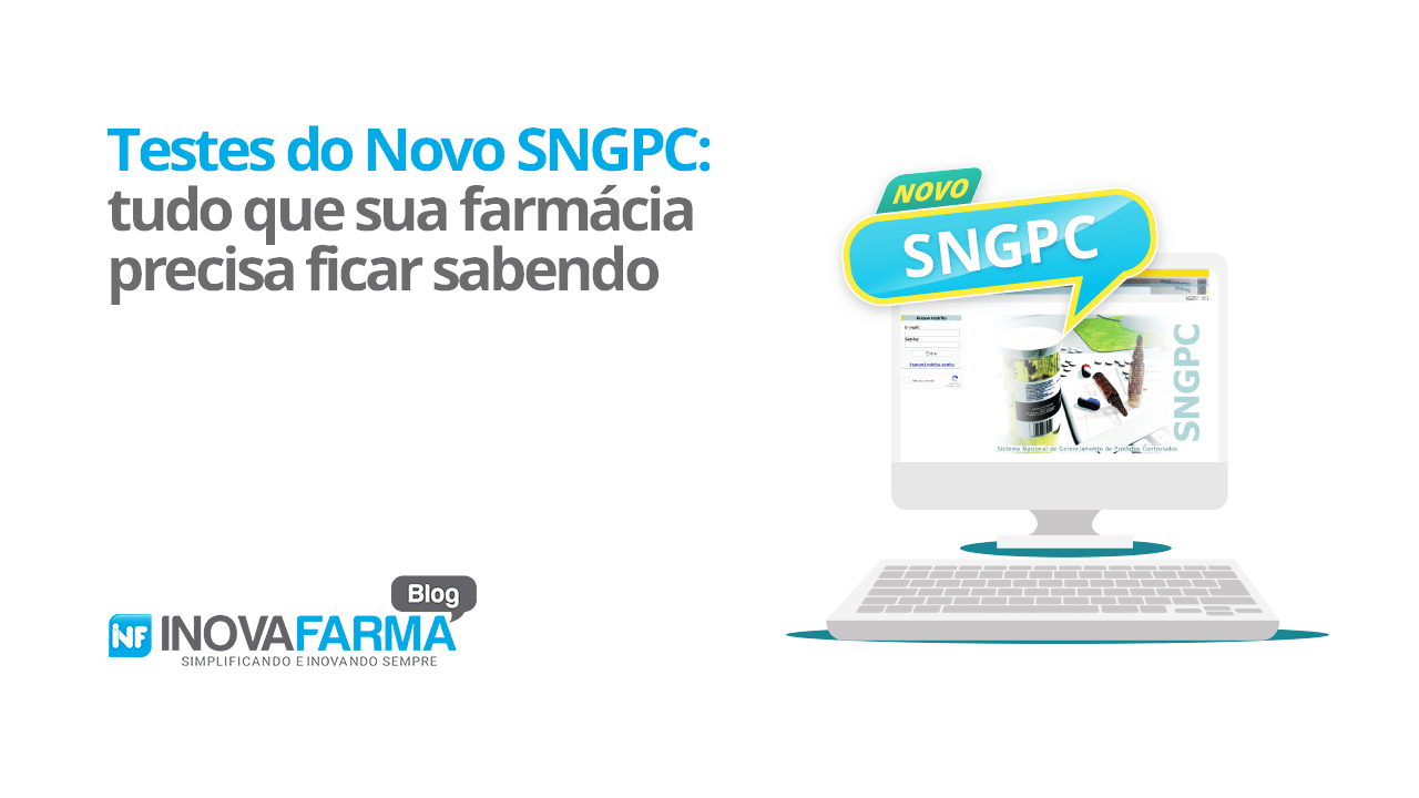 Testes do Novo SNGPC tudo que sua farmácia precisa ficar sabendo