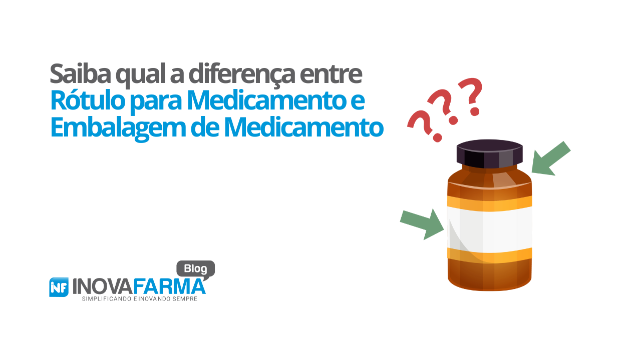 Saiba qual a diferença entre Rótulo para Medicamento e Embalagem de Medicamento