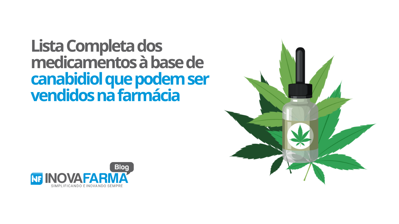 Lista Completa dos medicamentos à base de canabidiol que podem ser vendidos na farmácia