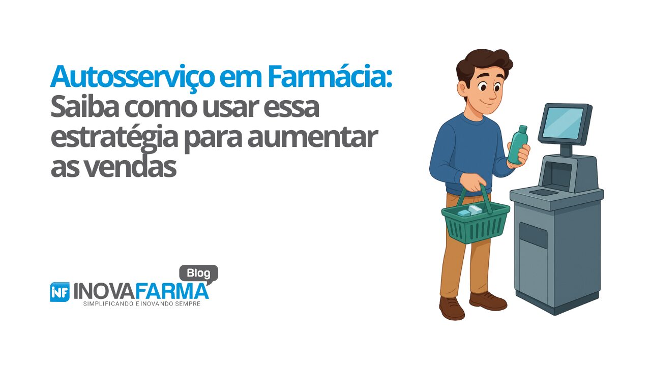 Autosserviço em Farmácia Saiba como usar essa estratégia para aumentar as vendas