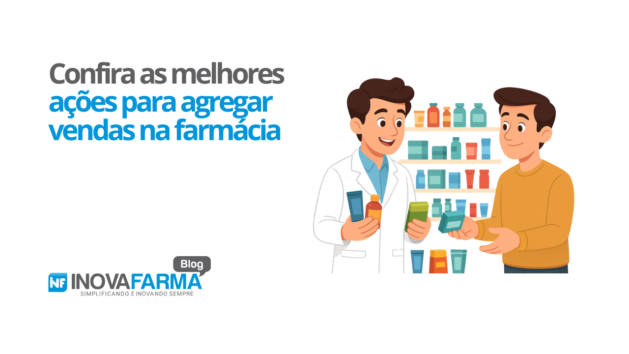 Como agregar vendas em farmácia - ações para fazer agora na sua loja