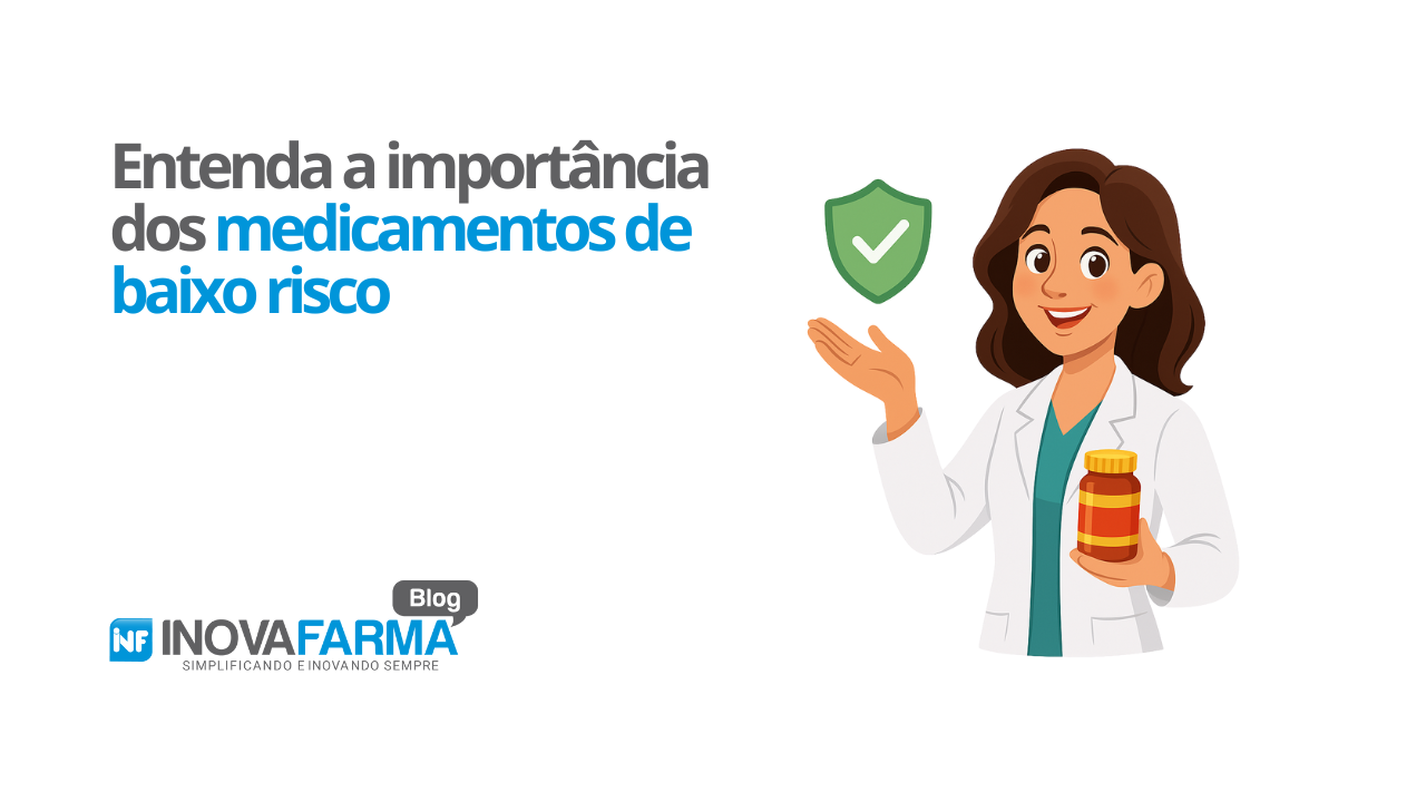 Entenda a importância dos medicamentos de baixo risco