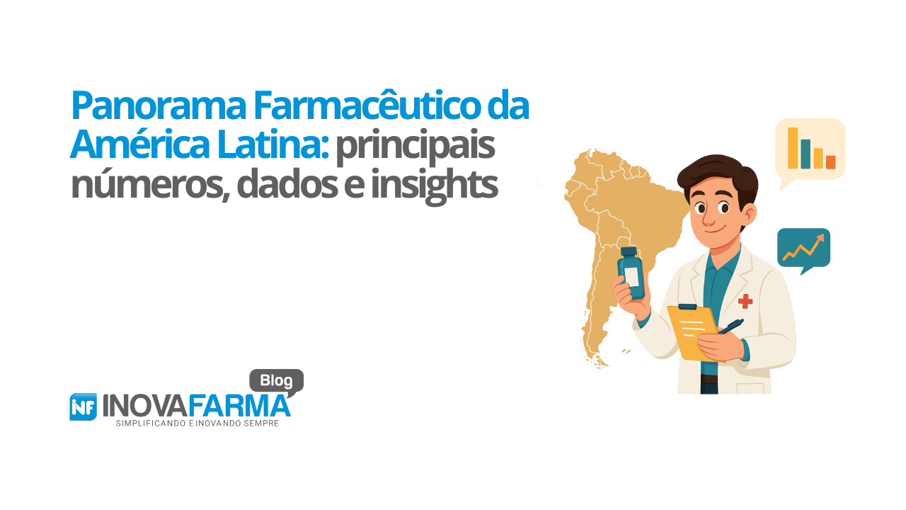 Panorama Farmacêutico da América Latina principais números, dados e insights