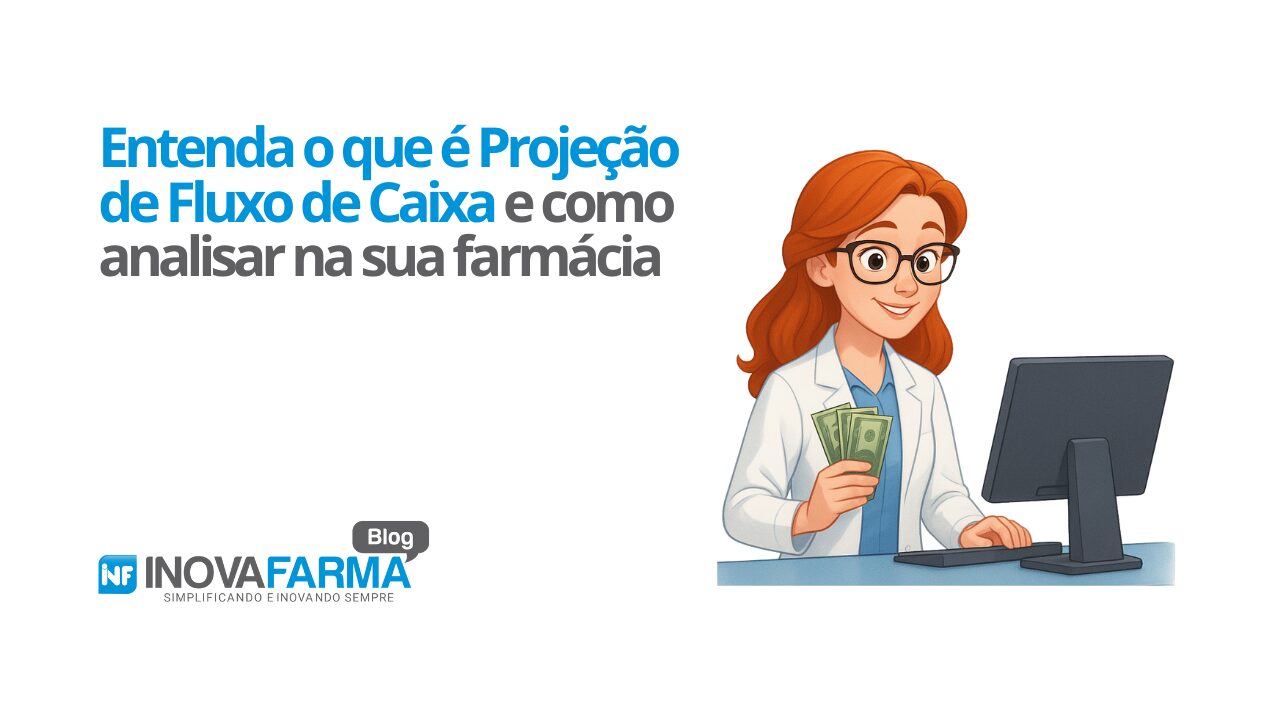 Entenda o que é Projeção de Fluxo de Caixa e como analisar na sua farmácia