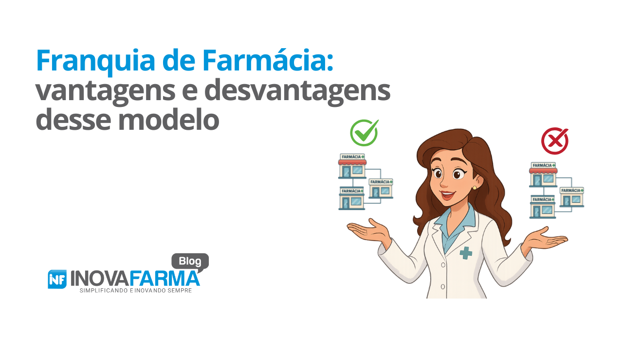 Franquia de Farmácia vantagens e desvantagens desse modelo