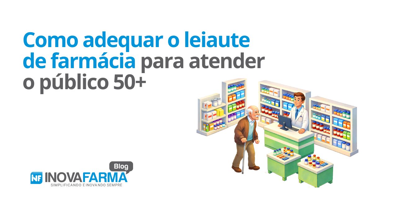Como adequar o leiaute de farmácia para atender o público 50+
