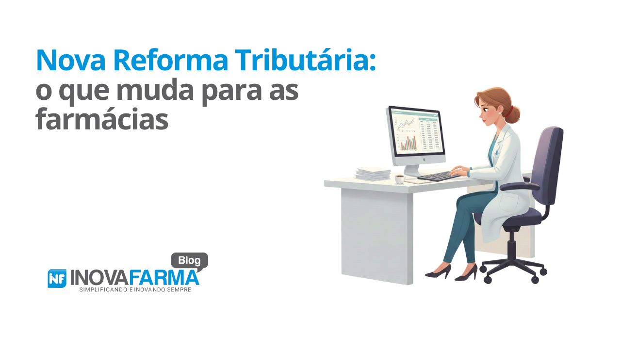 Nova Reforma Tributária o que muda para as farmácias