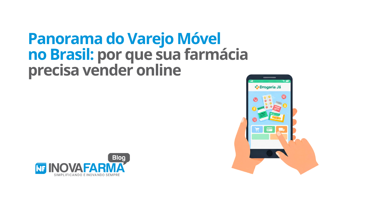 Panorama do Varejo Móvel no Brasil por que sua farmácia precisa vender online