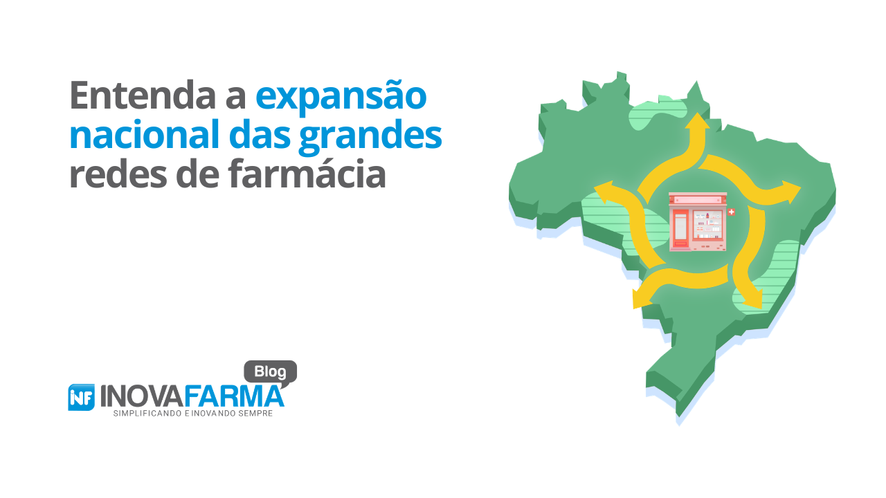 Entenda a expansão nacional das grandes redes de farmácia