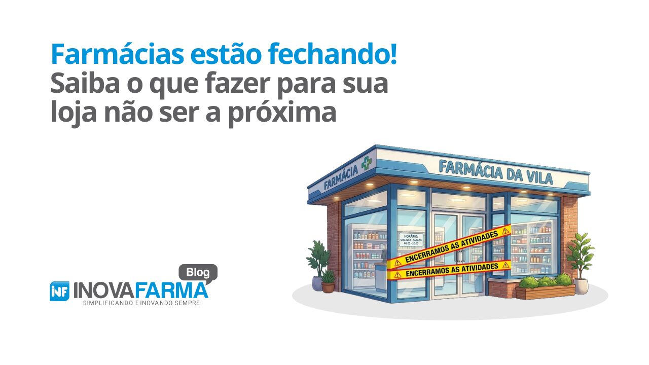 Farmácias estão fechando! Saiba o que fazer para sua loja não ser a próxima