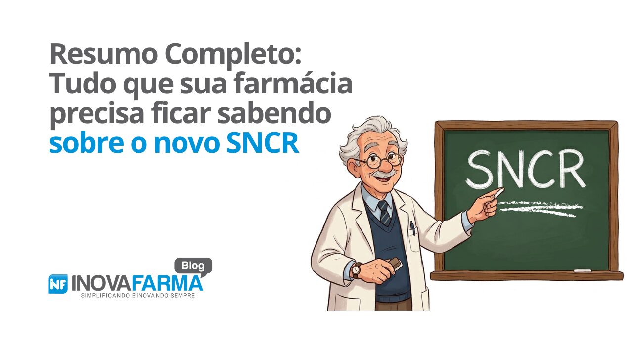 Resumo Completo Tudo que sua farmácia precisa ficar sabendo sobre o novo SNCR