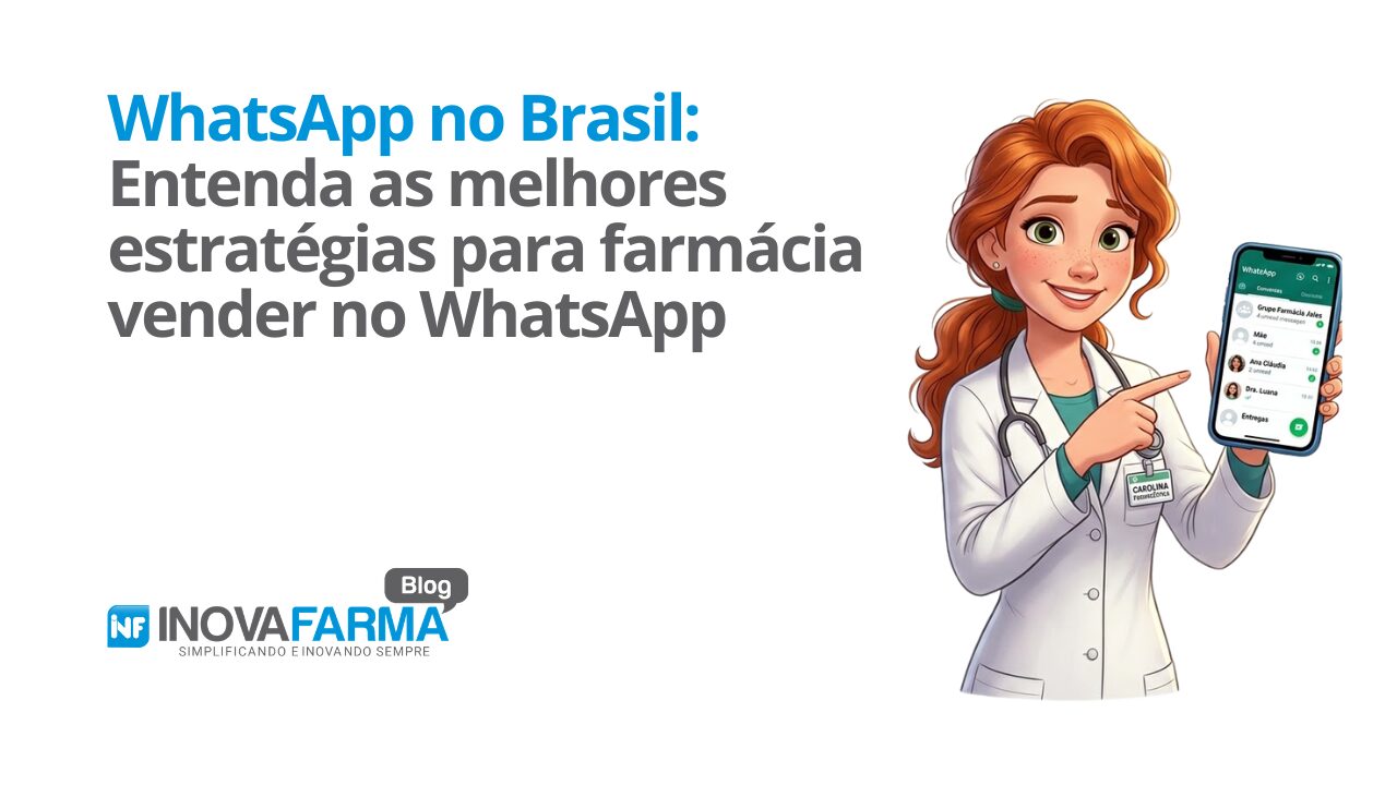 WhatsApp no Brasil - Entenda as melhores estratégias para a farmácia vender no WhatsApp